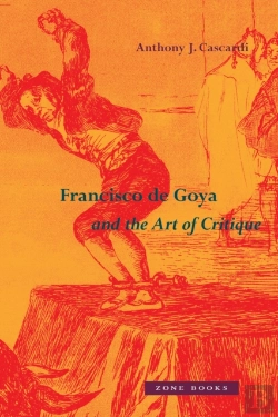 Bertrand.pt - Francisco De Goya And The Art Of Critique