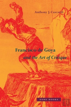Bertrand.pt - Francisco De Goya And The Art Of Critique