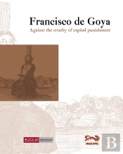 Francisco De Goya. Contra La Crueldad De La Pena De Muerte