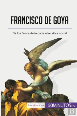 Bertrand.pt - Francisco De Goya : De Los Fastos De La Corte A La Critica Social