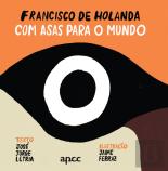 Francisco de Holanda: com Asas para o Mundo