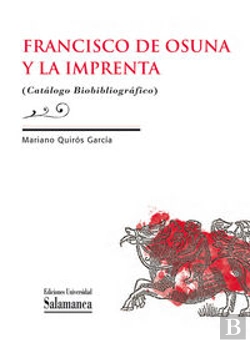 Bertrand.pt - Francisco De Osuna Y La Imprenta (Catálogo Biobibliográfico)