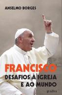 Francisco - Desafios à Igreja e ao Mundo