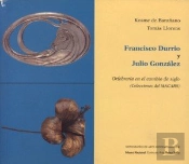 Francisco Durrio Y Julio González. Orfebrería En El Cambio De Siglo
