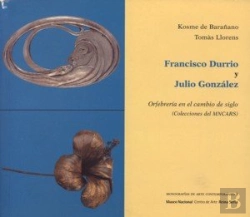 Bertrand.pt - Francisco Durrio Y Julio González. Orfebrería En El Cambio De Siglo
