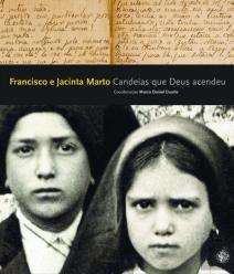 Francisco e Jacinta Marto - Candeias que Deus Acendeu