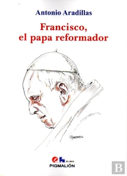 Bertrand.pt - Francisco, El Papa Reformador
