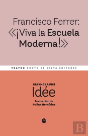 Francisco Ferrer: «¡Viva La Escuela Moderna!»