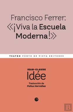 Bertrand.pt - Francisco Ferrer: «¡Viva La Escuela Moderna!»