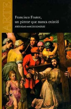 Bertrand.pt - Francisco Frutet, Un Pintor Que Nunca Existió