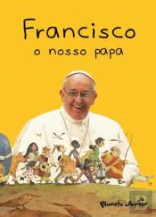 Francisco, o Nosso Papa