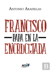 Francisco, Papa En La Encrucijada