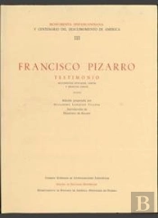 Francisco Pizarro, Testimonio, Documentos Oficiales, Cartas Y Escritos Varios