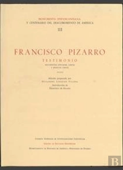 Bertrand.pt - Francisco Pizarro, Testimonio, Documentos Oficiales, Cartas Y Escritos Varios