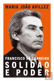 Francisco Sá Carneiro: Solidão E Poder