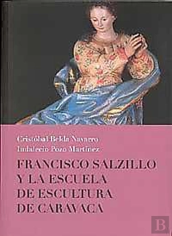 Bertrand.pt - Francisco Salzillo Y La Escuela De Escultura De Caravaca