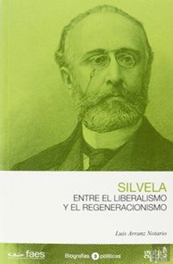 Bertrand.pt - Francisco Silvela. Entre El Liberalismo Y El Regeneracionismo