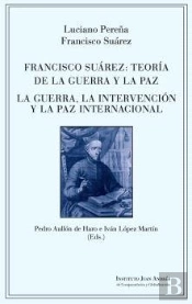 Francisco Suarez: Teoria De La Guerra Y La Paz. La Guerra, La Intervencion Y La