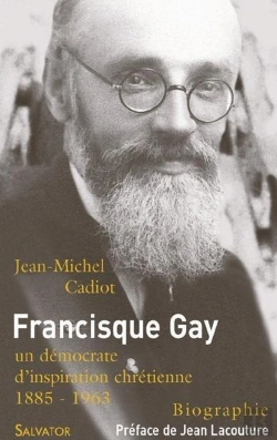 Bertrand.pt - Francisque Gay ; Et Les Démocrates D'Inspiration Chrétienne 1885-1963