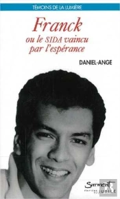 Franck Ou Le Sida Vaincu Par L'Esperance