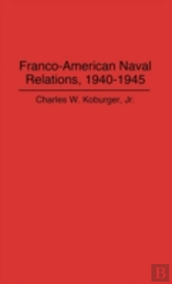 Bertrand.pt - Franco-American Naval Relations, 1940-45
