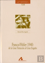 Franco/Hitler 1940: De La Gran Tentación Al Gran Engaño (104).