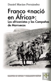 Franco «Nació En África»: Los Africanistas Y Las Campañas De Marruecos