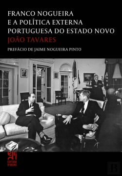 Bertrand.pt - Franco Nogueira e a Política Externa Portuguesa do Estado Novo