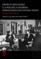 Franco Nogueira e a Política Externa Portuguesa do Estado Novo