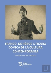 Franco,De Heroe A Figura Comica De La Cultura Contemporanea