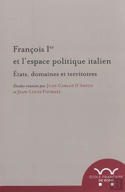 Bertrand.pt - François 1er Et L'Espace Politique Italien : États, Domaines Et Territoires : Etats, Domaines Et Territoires