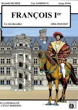 Bertrand.pt - François 1er - Le Roi Chevalier - Blois Volume 2 : 1494-1515/1547