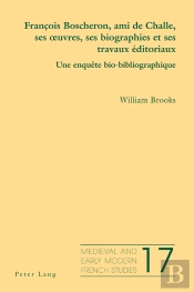 François Boscheron, Ami De Challe, Ses ½Uvres, Ses Biographies Et Ses Travaux Éditoriaux