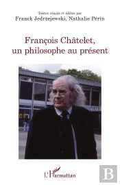 François Châtelet, Un Philosophe Au Présent