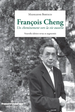 Bertrand.pt - Francois Cheng ; Un Cheminement Vers La Vie Ouverte