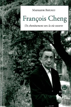 Bertrand.pt - François Cheng ; Un Cheminement Vers La Vie Ouverte