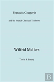 Francois Couperin And The French Classical Tradition
