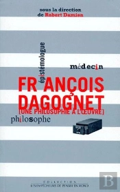 François Dagognet ; Une Philosophie À L'Oeuvre