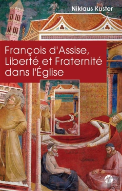 Bertrand.pt - François D'Assise ; Liberté Et Fraternité Dans L'Eglise