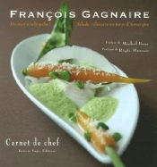 Francois Gagnaire: Du Mot À La Bouche ; Balade Culinaire En Terre D'Auvergne
