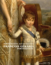 François Gérard, Portraitiste ; Peintre Des Rois, Roi Des Peintres