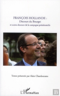 Bertrand.pt - François Hollande : Discours Du Bourget Et Autres Discours De La Campagne Présidentielle