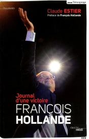 François Hollande ; Journal D'Une Victoire