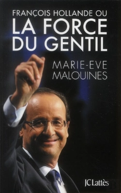 Bertrand.pt - François Hollande Ou La Force Du Gentil
