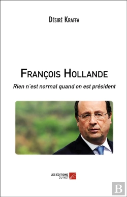 Bertrand.pt - François Hollande ; Rien N'Est Normal Quand On Est Président