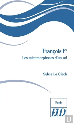 Bertrand.pt - François Ier : Les Métamorphoses D'Un Roi