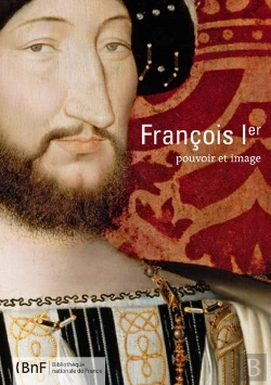 Bertrand.pt - François Ier ; Pouvoir Et Image