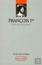 Francois Ier - Prince De La Renaissance