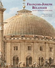François Joseph Bélanger, Artiste Architecte (1744-1818)