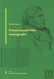 François-Joseph Fétis Musicographe (Musique Et Recherche N°2)
